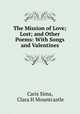 The Mission of Love; Lost; and Other Poems: With Songs and Valentines, Caris Sima, Clara H Mountcastle 