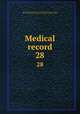 Medical record. 28, Shrady, George Frederick, 1837-1907. edt,Stedman, Thomas Lathrop, 1853-1938. edt,Joseph Meredith Toner Collection (Library of Congress) 