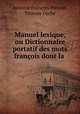 Manuel lexique, ou Dictionnaire portatif des mots francois dont la ., Antoine Francois Prevost 