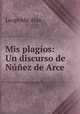 Mis plagios: Un discurso de Nunez de Arce, Leopoldo Alas 