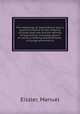 The metallurgy of argentiferous lead; a practical treatise on the smelting of silver-lead ores and the refining of lead bullion including reports on various smelting establishments . in Europe and America, Eissler, Manuel 