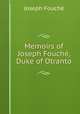 Memoirs of Joseph Fouche, Duke of Otranto, Joseph Fouche 