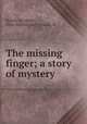 The missing finger; a story of mystery, Albert Boissie?re 