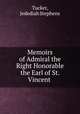 Memoirs of Admiral the Right Honorable the Earl of St. Vincent, Tucker, Jedediah Stephens 