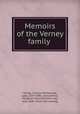 Memoirs of the Verney family, Verney, Frances Parthenope, Lady, 1819-1890, comp,Verney, Margaret Maria Williams-Hay, lady, 1844- [from old catalog] 