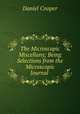 The Microscopic Miscellany; Being Selections from the Microscopic Journal ., Daniel Cooper 