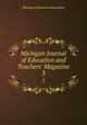 Michigan Journal of Education and Teachers` Magazine. 3, Michigan Education Association 