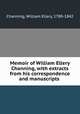 Memoir of William Ellery Channing, with extracts from his correspondence and manuscripts, Channing, William Ellery, 1780-1842 