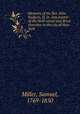 Memoirs of the Rev. John Rodgers, D. D., late pastor of the Wall-street and Brick churches in the city of New-York, Miller, Samuel, 1769-1850 
