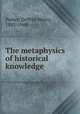 The metaphysics of historical knowledge, Parker, DeWitt Henry, 1885-1949 
