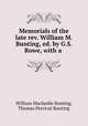 Memorials of the late rev. William M. Bunting, ed. by G.S. Rowe, with a ., William Maclardie Bunting, Thomas Percival Bunting 