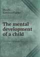 The mental development of a child, Moore, Kathleen Carter 