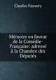 Memoire en faveur de la Comedie-Francaise: adresse a la Chambre des Deputes, Charles Fauvety 