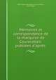 Memoires et correspondance de la marquise de Courecelles: publiees d