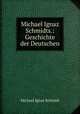Michael Ignaz Schmidts.: Geschichte der Deutschen, Michael Ignaz Schmidt 