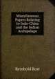 Miscellaneous Papers Relating to Indo-China and the Indian Archipelago, Reinhold Rost 