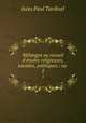 Mlanges ou recueil d`tudes religieuses, sociales, politiques.: ou .. 2, Jules Paul Tardivel 