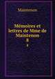 Mmoires et lettres de Mme de Maintenon. 8, Maintenon 