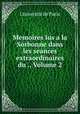 Memoires lus a la Sorbonne dans les seances extraordinaires du ., Volume 2, 