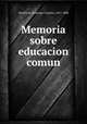 Memoria sobre educacion comun, Sarmiento, Domingo Faustino, 1811-1888 