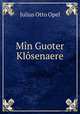 Min Guoter Klosenaere, Julius Otto Opel 