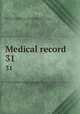 Medical record. 31, Shrady, George Frederick, 1837-1907. edt,Stedman, Thomas Lathrop, 1853-1938. edt,Joseph Meredith Toner Collection (Library of Congress) 
