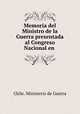 Memoria del Ministro de la Guerra presentada al Congreso Nacional en ., Chile. Ministerio de Guerra 