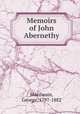 Memoirs of John Abernethy, Macilwain, George, 1797-1882 