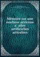 Me?moire sur une machine ae?rienne a? ailes artificielles articule?es, J. C. Pompei?en-Piraud 