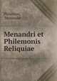 Menandri et Philemonis Reliquiae, Philemon, Menander 