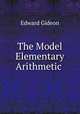 The Model Elementary Arithmetic ., Edward Gideon 