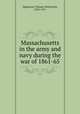 Massachusetts in the army and navy during the war of 1861-65, Higginson, Thomas Wentworth, 1823-1911 