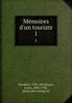 Memoires d`un touriste. 1, Stendhal, 1783-1842,Royer, Louis, 1888-1930, [from old catalog] ed 