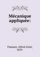 Mecanique appliquee:, Alfred Aime Flamant 