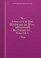 Memoirs of the Duchesse de Dino: (afterwards Duchesse de ., Volume 1, Dorothee Dino duchesse de 