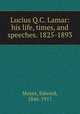 Lucius Q.C. Lamar: his life, times, and speeches. 1825-1893, Mayes, Edward, 1846-1917 
