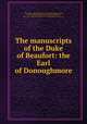The manuscripts of the Duke of Beaufort: the Earl of Donoughmore, Great Britain. Royal Commission on Historical Manuscripts, Henry Charles FitzRoy Somerset Beaufort (Duke of), John Luke George Hely-Hutchinson Donoughmore (5th earl of) 