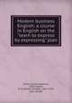 Modern business English; a course in English on the "learn to express by expressing" plan, Smith, Carrie Josephine, 1860-,Mayne, D. D. (Dexter Dwight), 1863-1929, joint author 