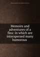 Memoirs and adventures of a flea: in which are interspersed many humorous ., 