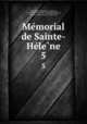 Me?morial de Sainte-He?le?ne, Las Cases, Emmanuel, comte de, 1766-1842. [from old catalog],Napoleon I, Emperor of the French, 1769-1821 
