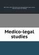 Medico-legal studies, Bell, Clark, 1832-1918. [from old catalog],Medico-legal society, New York. [from old catalog] 