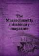 The Massachusetts missionary magazine, Massachusetts Missionary Society 