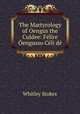 The Martyrology of Oengus the Culdee: Felire Oengusso Celi de, Whitley Stokes 