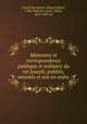 Memoires et correspondance politique et militaire du roi Joseph; publies, annotes et mis en ordre, Joseph Bonaparte, King of Spain, 1768-1844,Du Casse, Albert, 1813-1893 ed 