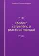 Modern carpentry; a practical manual, Hodgson, Frederick Thomas 