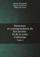 Memoires et correspondance du Roi Jerome Et de la reine Catherine. Tome 5, Jerome Bonaparte,Queen Catherine,Albert Du Casse 