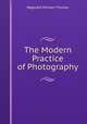 The Modern Practice of Photography, Reginald William Thomas 