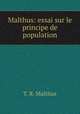 Malthus: essai sur le principe de population, T. R. Malthus 