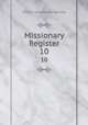 Missionary Register. 10, Church missionary society 