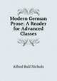 Modern German Prose: A Reader for Advanced Classes, Alfred Bull Nichols 
